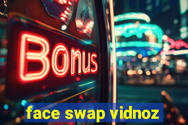 face swap vidnoz